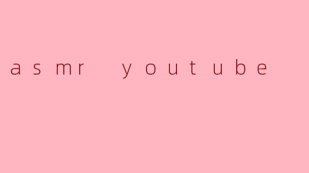 asmr youtube